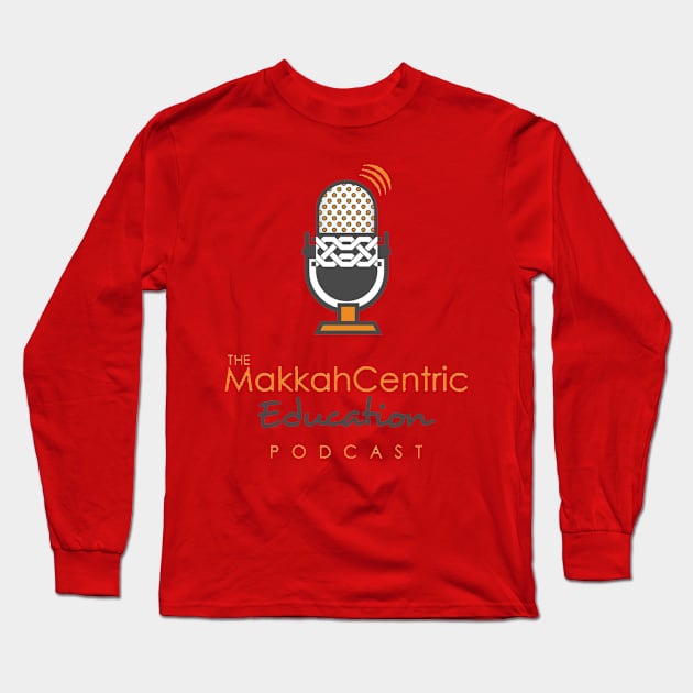 The Mekkah Centric Education Podcast Long Sleeve T-Shirt by The Muslim Centric Podcast